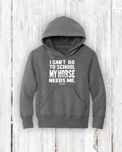 "I Can’t Go to School, My Horse Needs Me!" Hoodie
